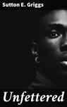 Unfettered - Sutton E. Griggs - 4064066172022