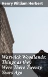 Warwick Woodlands: Things as they Were There Twenty Years Ago - Henry William Herbert - 4064066178512