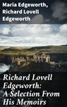 Richard Lovell Edgeworth: A Selection From His Memoirs - Maria Edgeworth ; Richard Lovell Edgeworth - 4064066179434