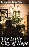 The Little City of Hope - F. Marion Crawford - 4064066180096