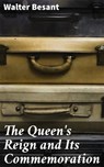 The Queen's Reign and Its Commemoration - Walter Besant - 4064066182113