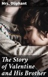 The Story of Valentine and His Brother - Mrs. Oliphant - 4064066182199