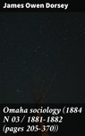 Omaha sociology (1884 N 03 / 1881-1882 (pages 205-370)) - James Owen Dorsey ; Natalie Cooke - 4064066184827