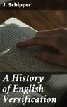 A History of English Versification - J. Schipper - 4064066185800