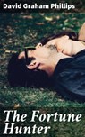 The Fortune Hunter - David Graham Phillips ; Vanessa Winslow - 4064066185879