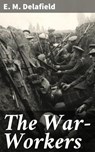 The War-Workers - E. M. Delafield - 4064066188573