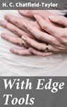 With Edge Tools - H. C. Chatfield-Taylor ; Rachel Kirk - 4064066190002