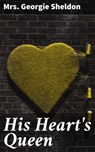 His Heart's Queen - Georgie Mrs. Sheldon - 4064066194505