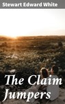 The Claim Jumpers - Stewart Edward White - 4064066196998