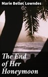 The End of Her Honeymoon - Marie Belloc Lowndes ; Collin Booth - 4064066197360