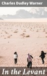 In the Levant - Charles Dudley Warner ; Megan Sharp - 4064066201005