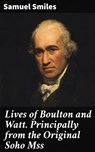 Lives of Boulton and Watt. Principally from the Original Soho Mss - Samuel Smiles - 4064066201074