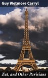 Zut, and Other Parisians - Guy Wetmore Carryl - 4064066203955