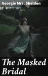 The Masked Bridal - Mrs. Georgie Sheldon - 4064066209520
