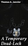 A Temporary Dead-Lock - Thomas A. Janvier - 4064066211226