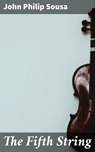 The Fifth String - John Philip Sousa - 4064066216603