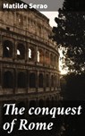 The conquest of Rome - Matilde Serao - 4064066217495
