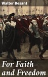 For Faith and Freedom - Walter Besant - 4064066217983