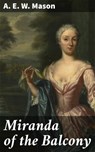 Miranda of the Balcony - A. E. W. Mason - 4064066220037