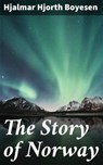 The Story of Norway - Hjalmar Hjorth Boyesen - 4064066221485