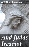 And Judas Iscariot - J. Wilbur Chapman - 4064066224974