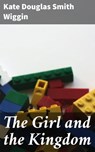 The Girl and the Kingdom - Kate Douglas Smith Wiggin - 4064066225070