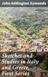 Sketches and Studies in Italy and Greece, First Series - John Addington Symonds - 4064066227906