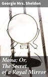 Mona; Or, The Secret of a Royal Mirror - Georgie Mrs. Sheldon - 4064066228088