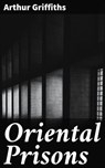Oriental Prisons - Arthur Griffiths - 4064066232498