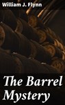 The Barrel Mystery - William J. Flynn ; Adrian Burns - 4064066235673