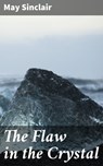 The Flaw in the Crystal - May Sinclair - 4064066239374