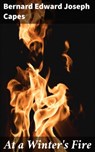 At a Winter's Fire - Bernard Edward Joseph Capes ; Julian Elliott - 4064066243678