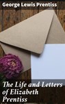 The Life and Letters of Elizabeth Prentiss - George Lewis Prentiss ; Jillian Glover - 4064066244682