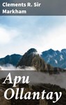 Apu Ollantay - Sir Clements R. Markham - 4064066245481