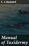 Manual of Taxidermy - C. J. Maynard ; Nigel Blackwood - 4064066249649