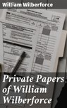 Private Papers of William Wilberforce - William Wilberforce ; Mallory Holbrook - 4064066249991