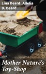 Mother Nature's Toy-Shop - Lina Beard ; Adelia B. Beard - 4064066250126