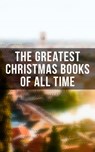The Greatest Christmas Books of All Time - Charles Dickens ; Beatrix Potter ; Louisa May Alcott ; O. Henry ; William Shakespeare ; Mark Twain ; Robert Louis Stevenson ; Arthur Conan Doyle ; Lucy Maud Montgomery ; George Macdonald ; Leo Tolstoy ; Henry Wadsworth Longfellow - 4064066308438
