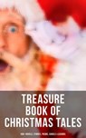 Treasure Book of Christmas Tales: 500+ Novels, Stories, Poems, Carols & Legends - Mark Twain ; Beatrix Potter ; Louisa May Alcott ; Charles Dickens ; O. Henry ; William Shakespeare ; Emily Dickinson ; Robert Louis Stevenson ; Willa Cather ; Arthur Conan Doyle ; Nathaniel Hawthorne ; H. H. Murray ; Washington Irving ; Lucy Maud Montgome - 4064066308476