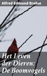 Het Leven der Dieren: De Boomvogels - Alfred Edmund Brehm - 4064066312664