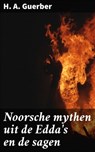 Noorsche mythen uit de Edda's en de sagen - H. A. Guerber ; Sven de Bruijn - 4064066313692