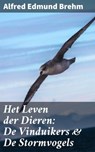 Het Leven der Dieren: De Vinduikers & De Stormvogels - Alfred Edmund Brehm - 4064066313821