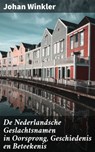 De Nederlandsche Geslachtsnamen in Oorsprong, Geschiedenis en Beteekenis - Johan Winkler ; Niels Prins - 4064066314521