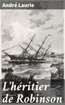 L'héritier de Robinson - André Laurie - 4064066315405