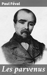 Les parvenus - Paul Féval - 4064066318666