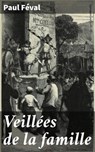 Veillées de la famille - Paul Féval - 4064066319014