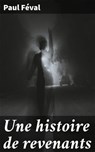 Une histoire de revenants - Paul Féval - 4064066319663