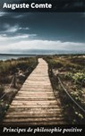Principes de philosophie positive - Auguste Comte - 4064066322168