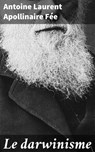 Le darwinisme - Antoine Laurent Apollinaire Fée - 4064066323509
