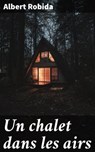 Un chalet dans les airs - Albert Robida - 4064066325671